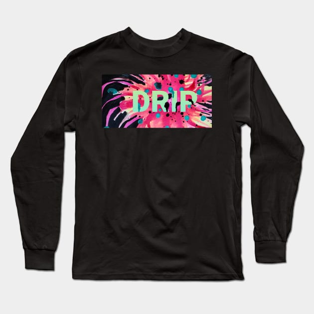 DRIP (Embrace the Drip companion design) Long Sleeve T-Shirt by DancingCreek